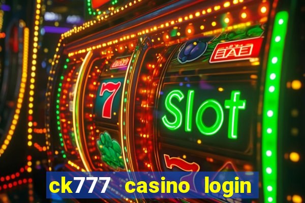 ck777 casino login register mobile