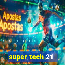 super-tech 21