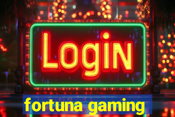 fortuna gaming