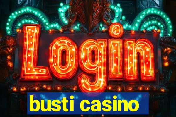 busti casino