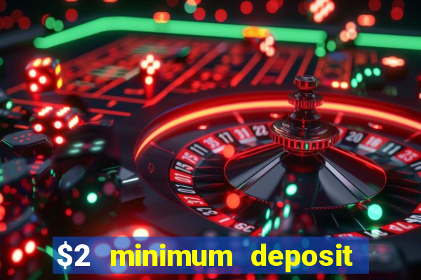 $2 minimum deposit casino nz