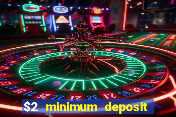 $2 minimum deposit casino nz