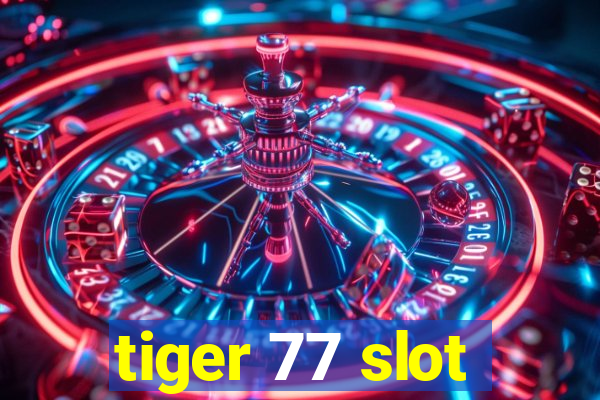 tiger 77 slot