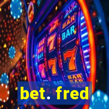 bet. fred