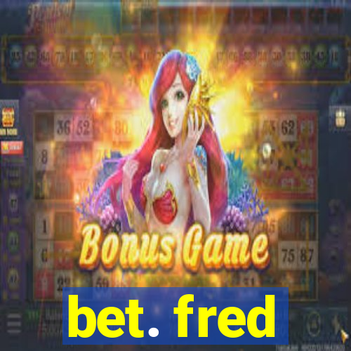 bet. fred