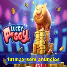 futmax sem anuncios