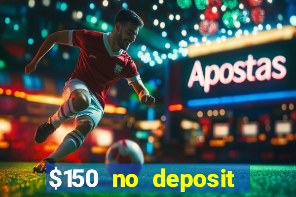 $150 no deposit bonus codes captain jack casino 2019