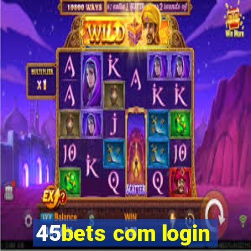 45bets com login