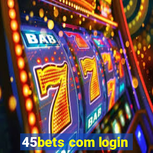 45bets com login