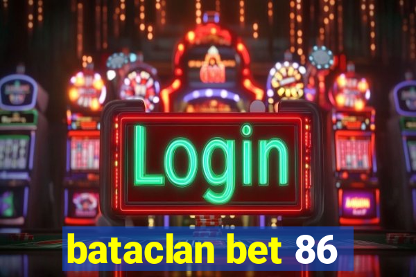 bataclan bet 86