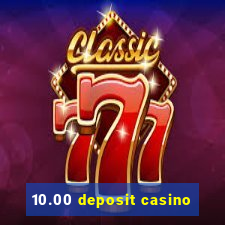 10.00 deposit casino