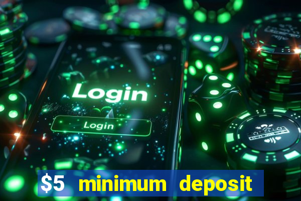 $5 minimum deposit casino 2019 nz