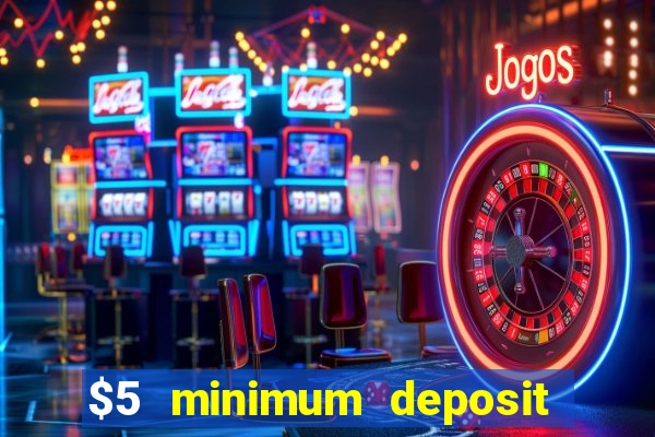 $5 minimum deposit real money casino canada