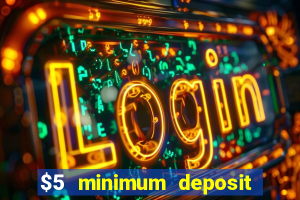 $5 minimum deposit real money casino canada