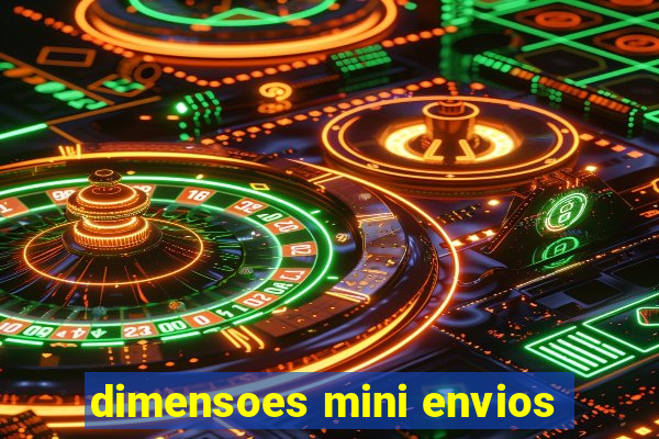 dimensoes mini envios