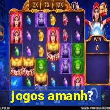 jogos amanh?