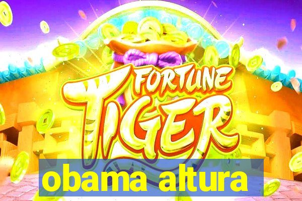 obama altura