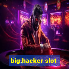 big.hacker slot