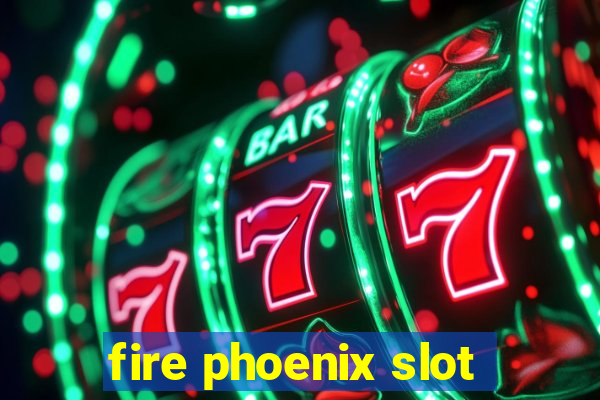 fire phoenix slot