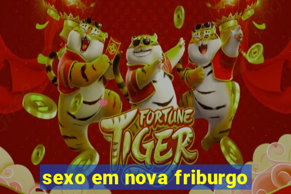 sexo em nova friburgo