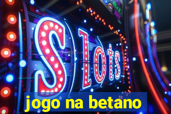 jogo na betano