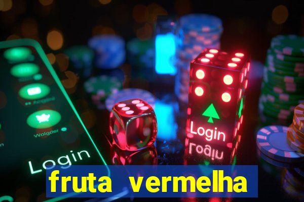 fruta vermelha pequena nome