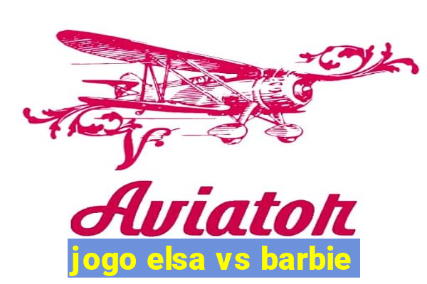 jogo elsa vs barbie