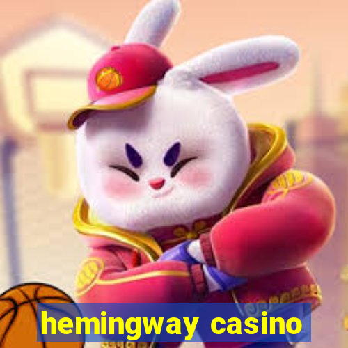 hemingway casino