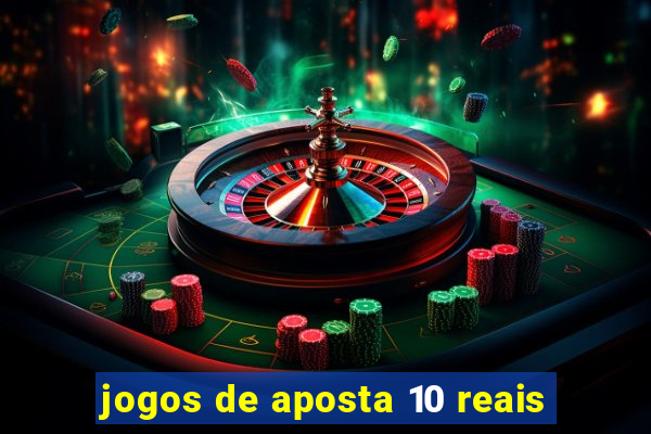 jogos de aposta 10 reais