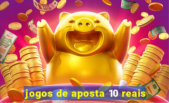 jogos de aposta 10 reais