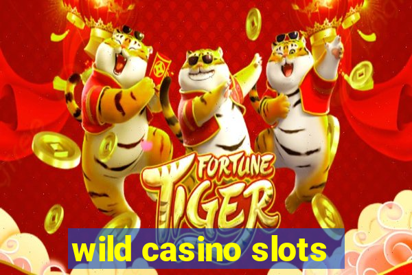 wild casino slots