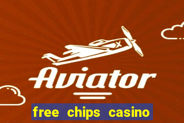 free chips casino no deposit