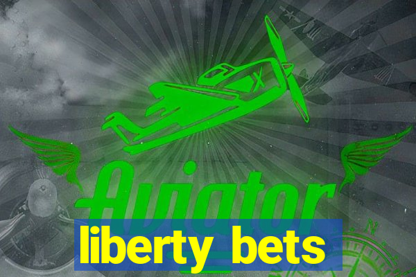 liberty bets