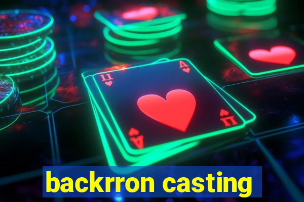 backrron casting