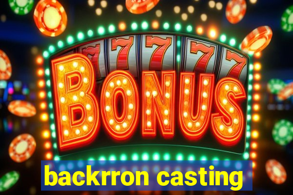 backrron casting