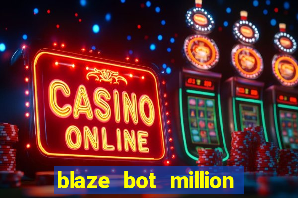 blaze bot million 2.0 crash