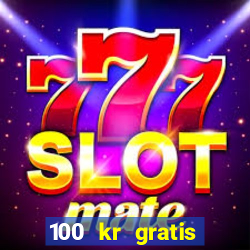 100 kr gratis casino 2016