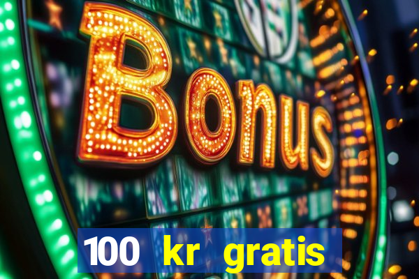 100 kr gratis casino 2016