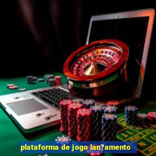 plataforma de jogo lan?amento