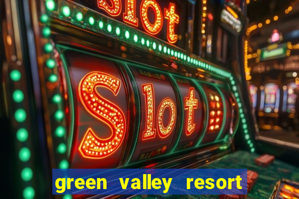 green valley resort and casino