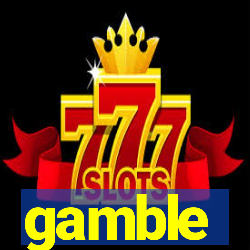 gamble