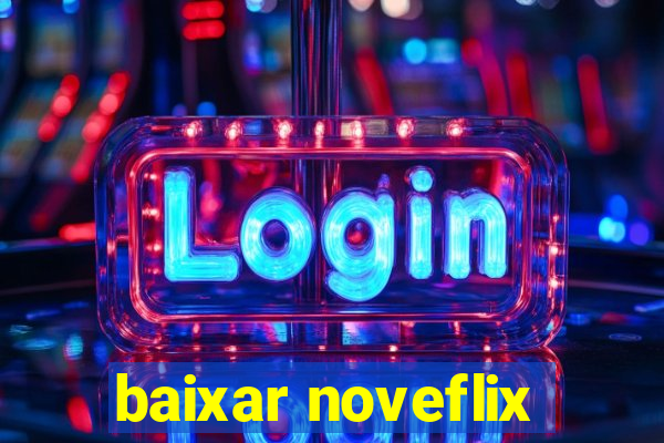 baixar noveflix