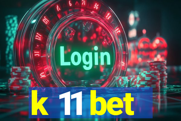 k 11 bet