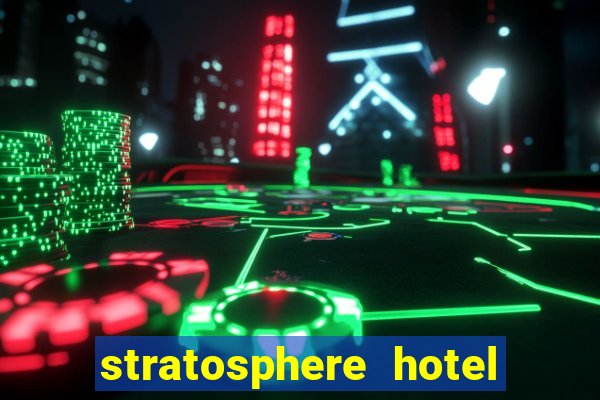 stratosphere hotel casino & tower