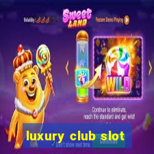 luxury club slot