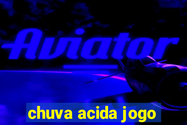 chuva acida jogo