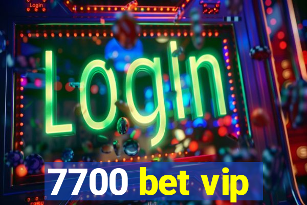 7700 bet vip