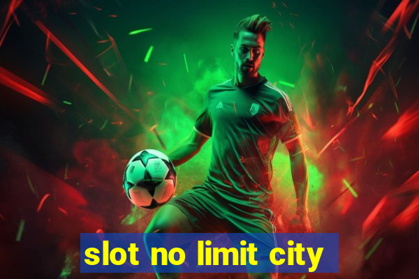 slot no limit city