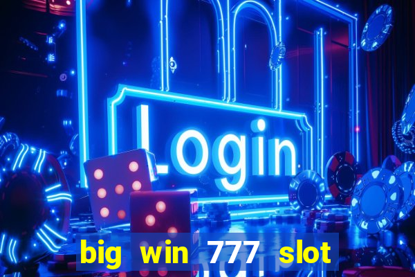 big win 777 slot online real money