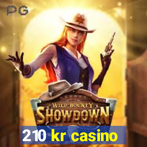 210 kr casino